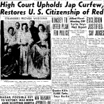 High Court Upholds Jap Curfew, Restores U.S. Citizenship of Red. Exclusion Justified, Say Judges. (June 21, 1943)